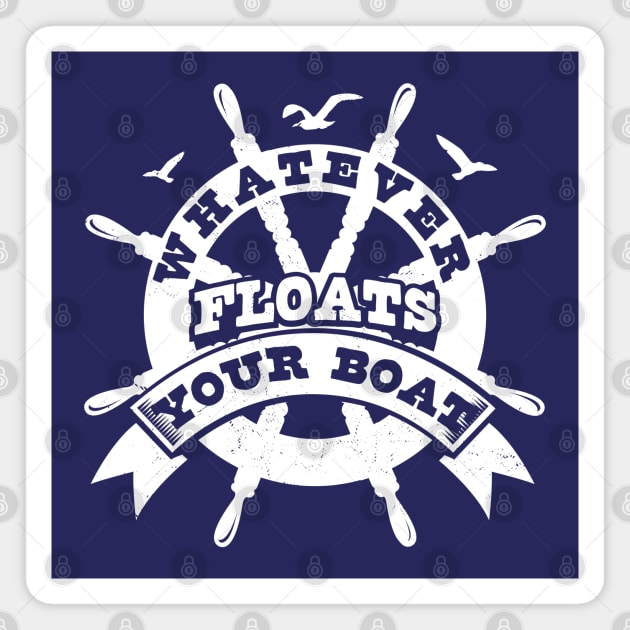 Whatever Floats Your Boat - Funny Cruise Vacation Trip Boating Magnet by OrangeMonkeyArt